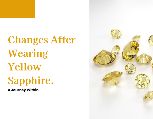 changes after wearing yellow sapphire. A blog from best gemstone shop in thane, roop sangam gems